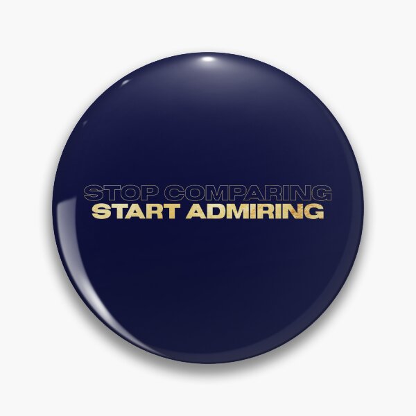 Item preview, Stop Comparing Start Admiring designed and sold by PapitosPlace.