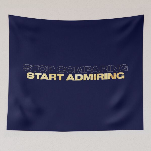 Item preview, Stop Comparing Start Admiring designed and sold by PapitosPlace.