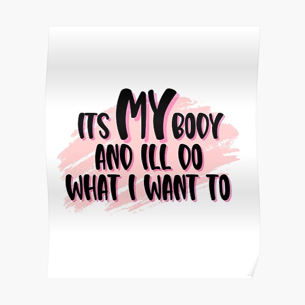 Its My Body And I Do What I Want To Black Roe V Wade Poster For Sale By Tempeststory