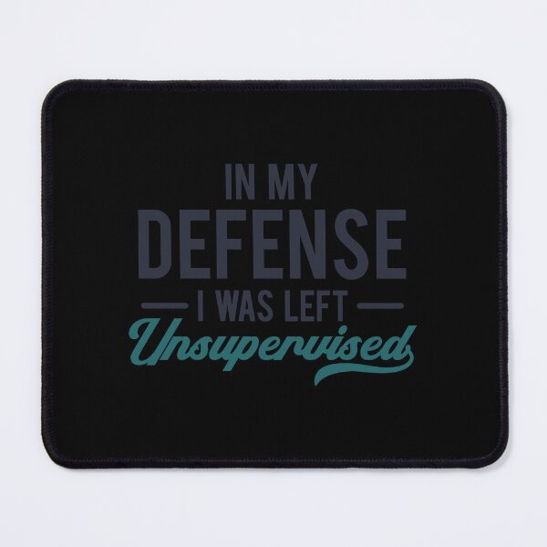 Item preview, IN MY DEFENSE I WAS LEFT Unsupervised designed and sold by WWearables.
