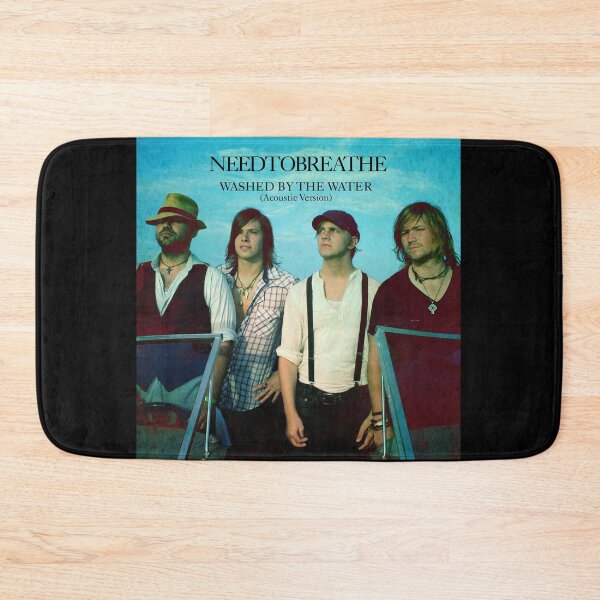 Item preview, NEEDTOBREATHE Washed by the water designed and sold by PATRICIAa10.