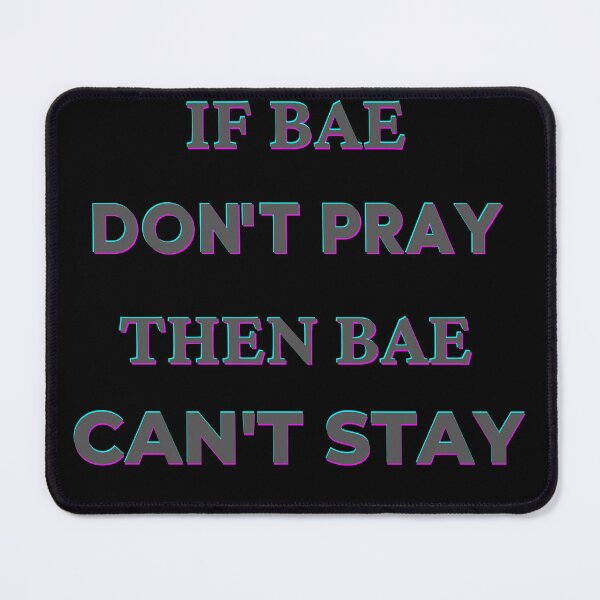 Item preview, If Bae Don't Pray Then Bae Can't Stay designed and sold by Fabuluss4Life.