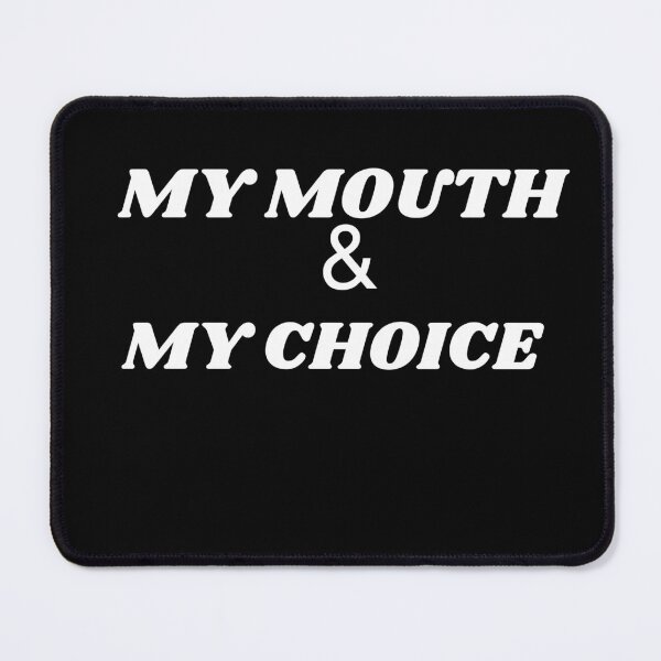 Item preview, My mouth my choice designed and sold by beautifulworld9.
