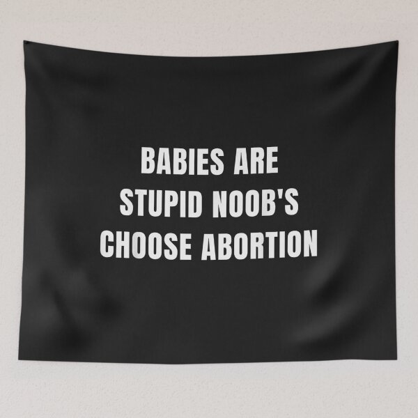 Item preview, Babies Are Stupid Noob's Choose Abortion T-Shirt designed and sold by Bobby-Bancel.
