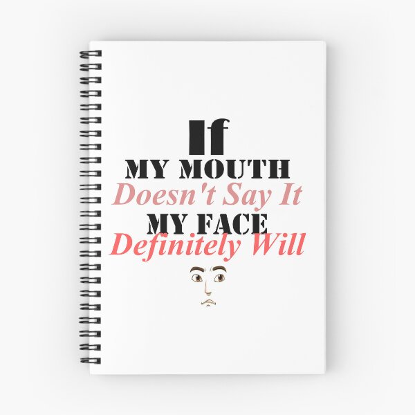 Item preview, If My Mouth Doesn't Say It My Face Definitely Will designed and sold by JustBeCoooool.
