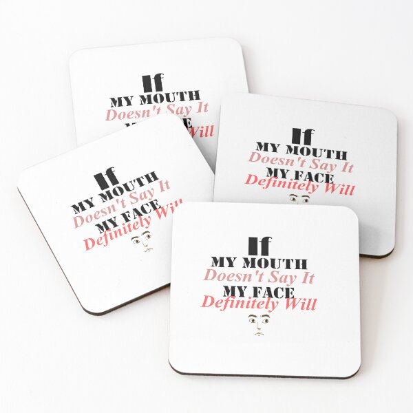 Item preview, If My Mouth Doesn't Say It My Face Definitely Will designed and sold by JustBeCoooool.
