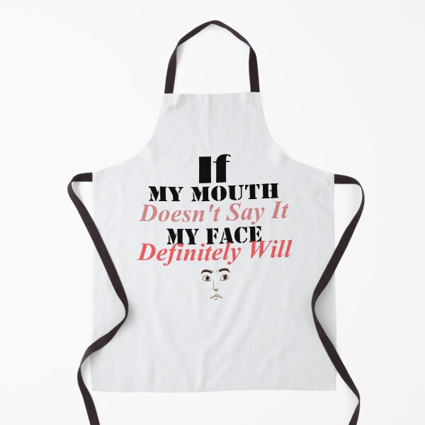 Item preview, If My Mouth Doesn't Say It My Face Definitely Will designed and sold by JustBeCoooool.