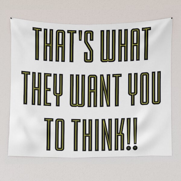 Item preview, That's What They Want You To Think designed and sold by andrewalcock.
