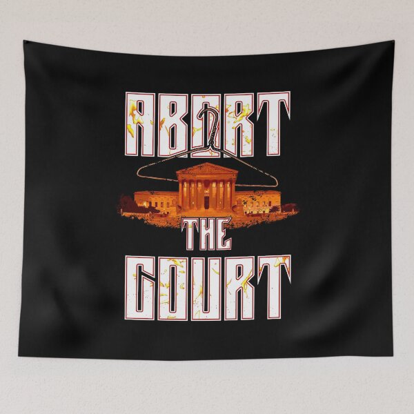 Item preview, Abort The Court Pro Choice Abortion designed and sold by MaryJaneRC.