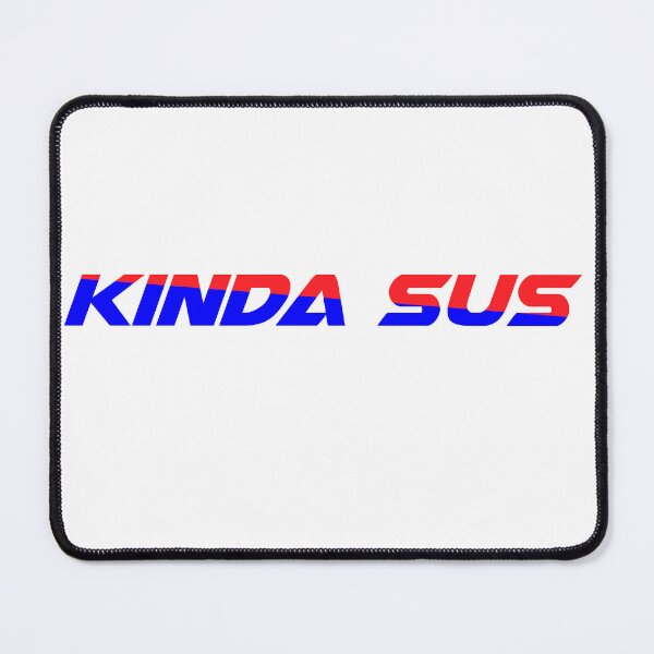 Item preview, kinda sus_you kinda sus_you look sus designed and sold by designsmaster99.