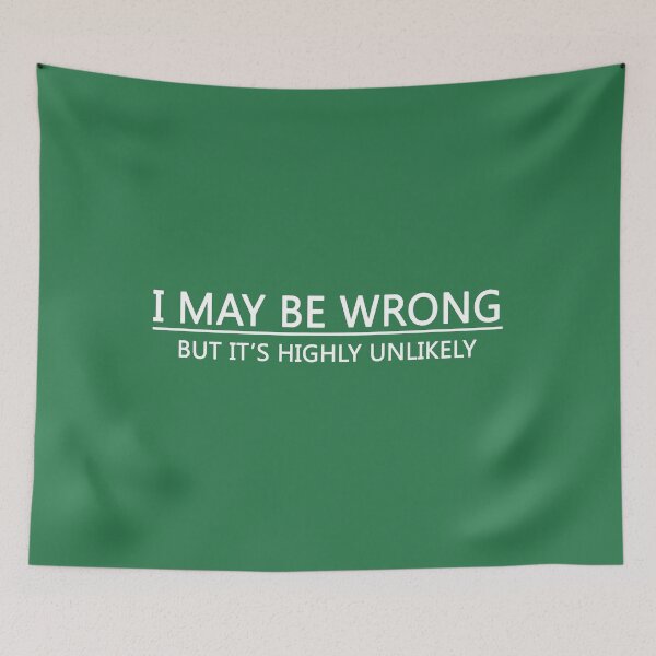 Item preview, I May Be Wrong But It's Highly Unlikely  designed and sold by EricsArthurss.