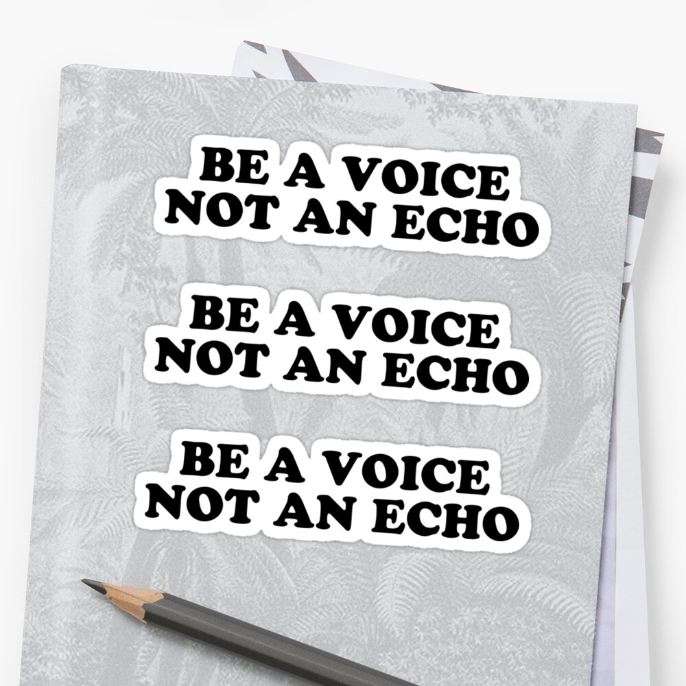 be a voice not an echo t shirt