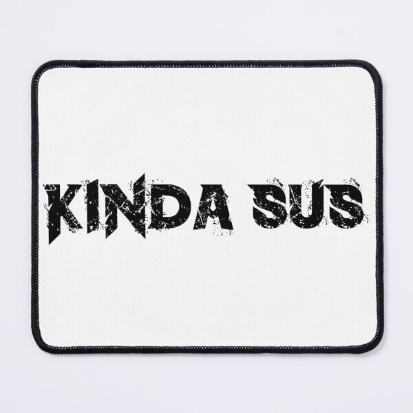 Item preview, kinda sus_you kinda sus_you look sus designed and sold by designsmaster99.