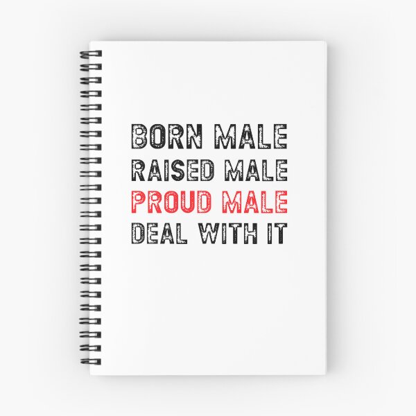 Aperçu de l'œuvre Born Male Raised Male Proud Male Deal With It créée et vendue par RoguePixel.