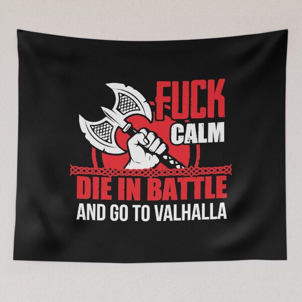 Item preview, Fuck calm - mourir au combat et aller à Valhalla  designed and sold by Zaradwer658.