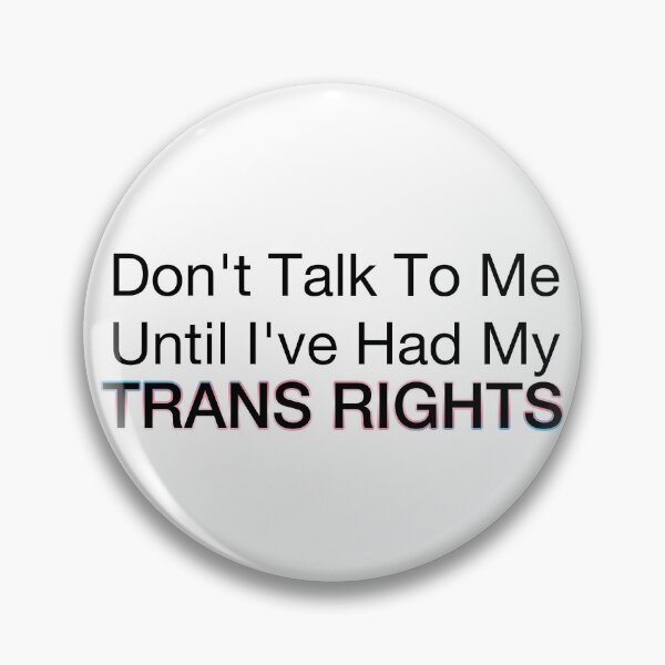 Item preview, Don't Talk To Me (Trans Rights) designed and sold by Beefleaf.