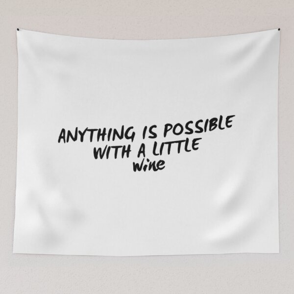 Item preview, Anything Is Possible With A Little Wine. Funny Wine Lover Quote designed and sold by That Cheeky Tee.