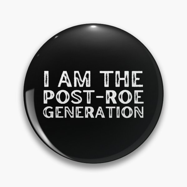 Item preview, I am the post-Roe generation Fetus Anti Abortion Pro-Choice designed and sold by SweetbeStore.