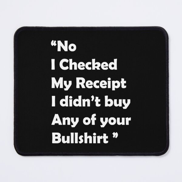 Item preview, No I Checked My Receipt - Funny Gift designed and sold by Shakira Hauck.