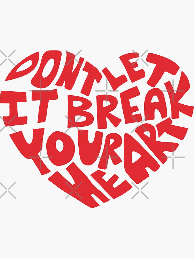 louis-tomlinson-dont-let-it-break-your-heart-sticker-for-sale-by