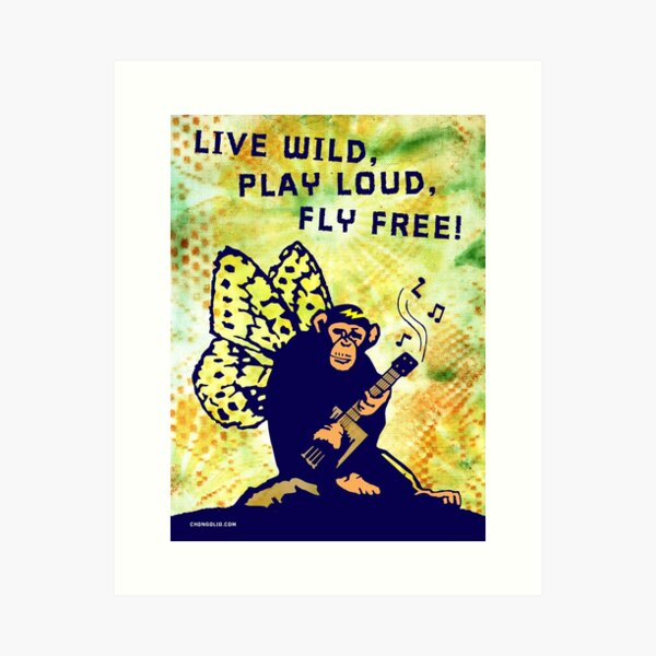 Live Wild, Play Loud, Fly Free Art Print
