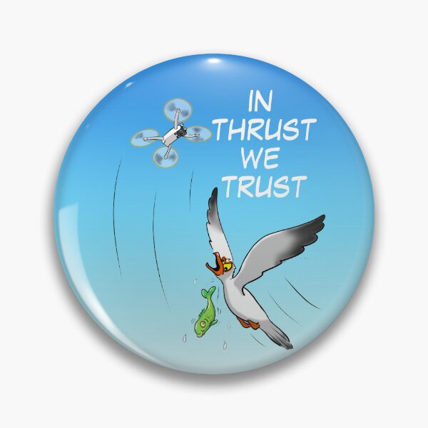 Item preview, IN THRUST WE TRUST WHEN BIRDS ATTACK OUR DRONES designed and sold by stilgoe.