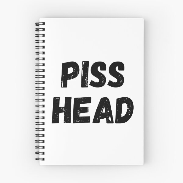 Item preview, Piss Head. Funny NSFW Alcohol Drinking Quote designed and sold by That Cheeky Tee.