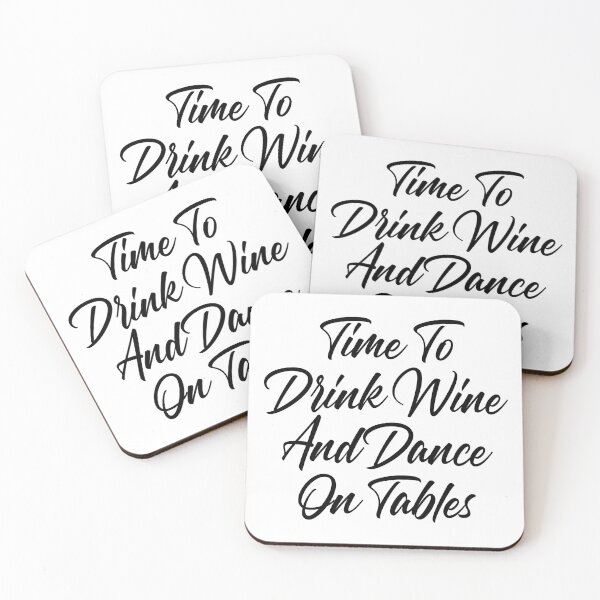 Item preview, Time To Drink Wine And Dance On Tables. Funny Wine Lover Quote. designed and sold by That Cheeky Tee.