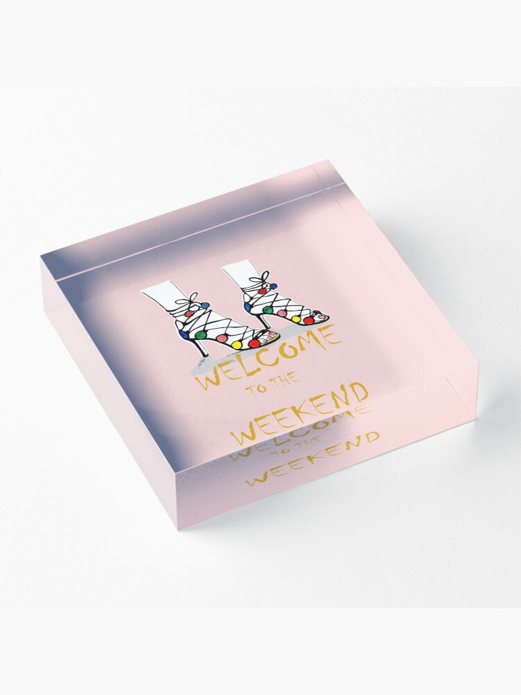 Alternate view of Welcome to the Weekend Acrylic Block