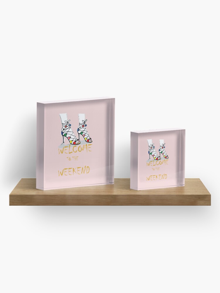 Alternate view of Welcome to the Weekend Acrylic Block