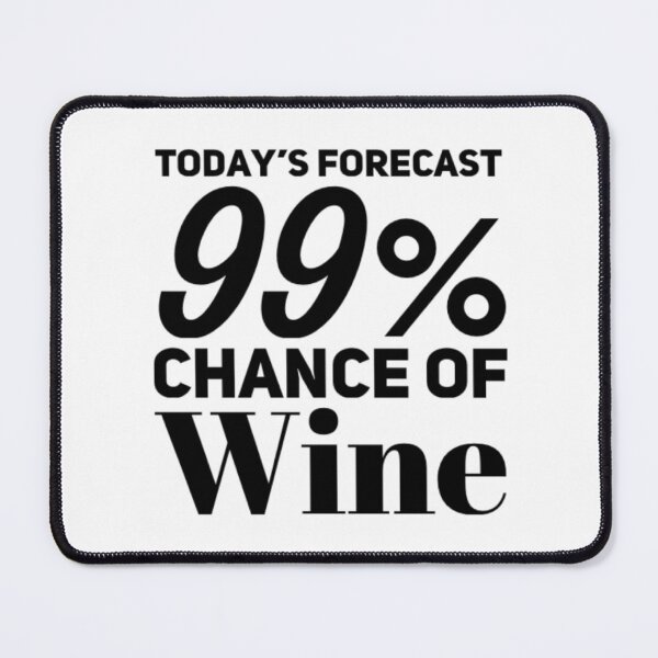Item preview, Today's Forecast 99% Chance Of Wine. Funny Wine Lover Quote designed and sold by That Cheeky Tee.