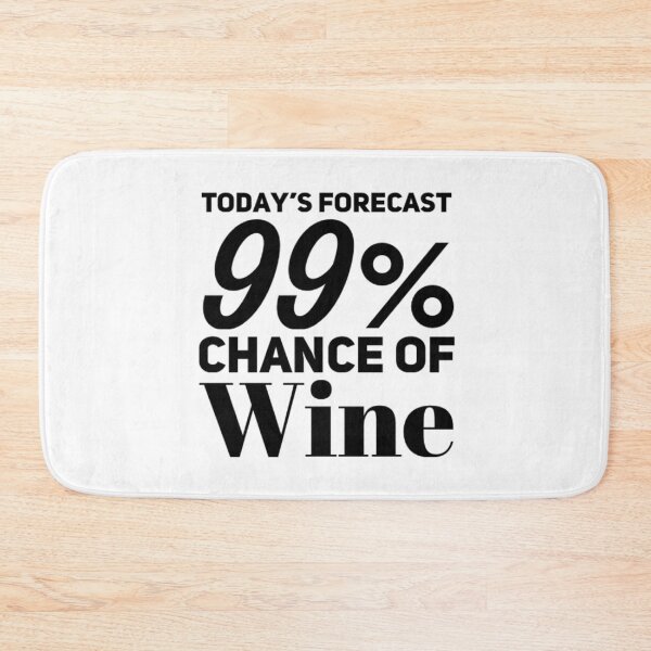 Item preview, Today's Forecast 99% Chance Of Wine. Funny Wine Lover Quote designed and sold by That Cheeky Tee.