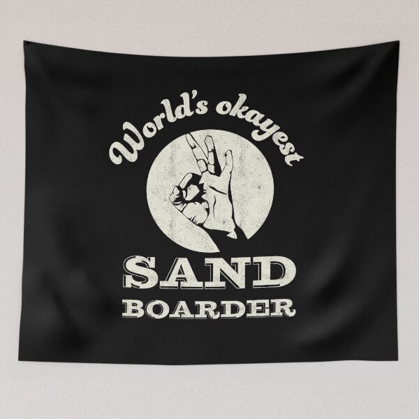 Item preview, Worlds okayest sandboarder | sand boarder | sandboarding designed and sold by Gregg Brinkerhoff.