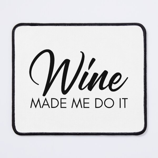 Item preview, Wine Made Me Do It. Funny Wine Lover Quote designed and sold by That Cheeky Tee.