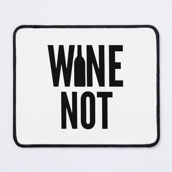 Item preview, Wine Not. Funny Wine Lover Quote designed and sold by That Cheeky Tee.