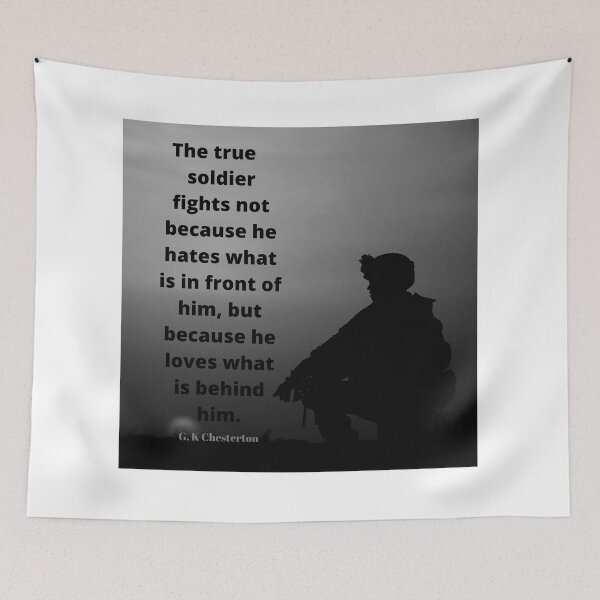 Item preview, A true soldier fights not because he hates what is in front of him, but because he loves what is behind him. designed and sold by Saltarc.