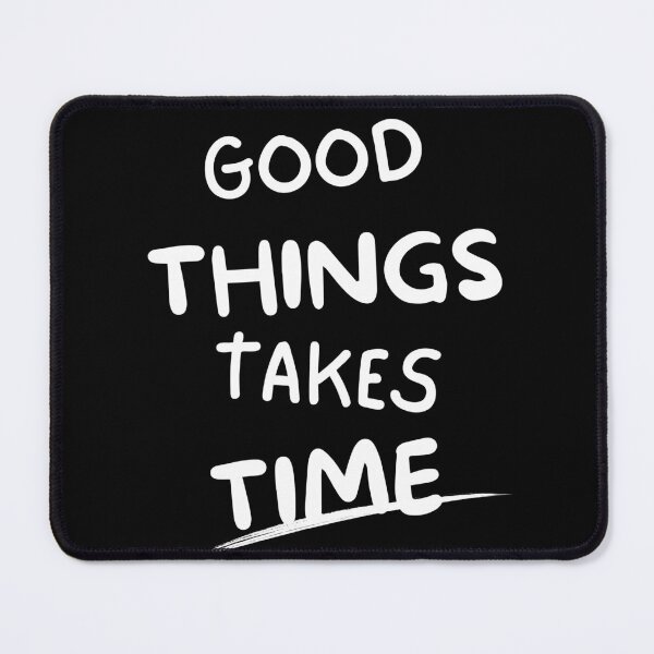 Item preview, good things takes time tee shirt  motivational gift for youngsters. designed and sold by haideralibhai.