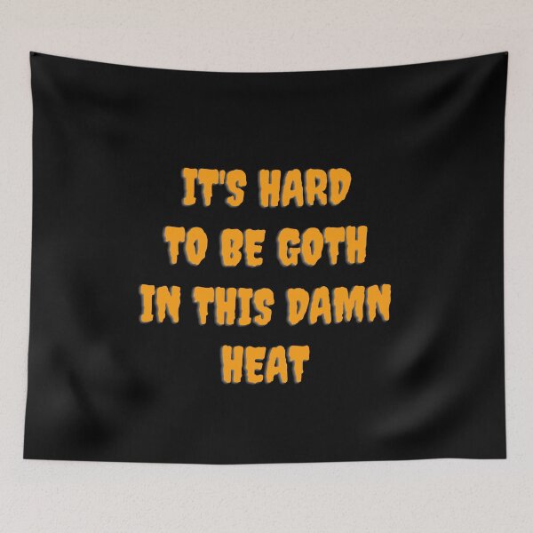 Item preview, It's hard to be goth in this damn heat - goth aesthetic quotes designed and sold by kozetin.