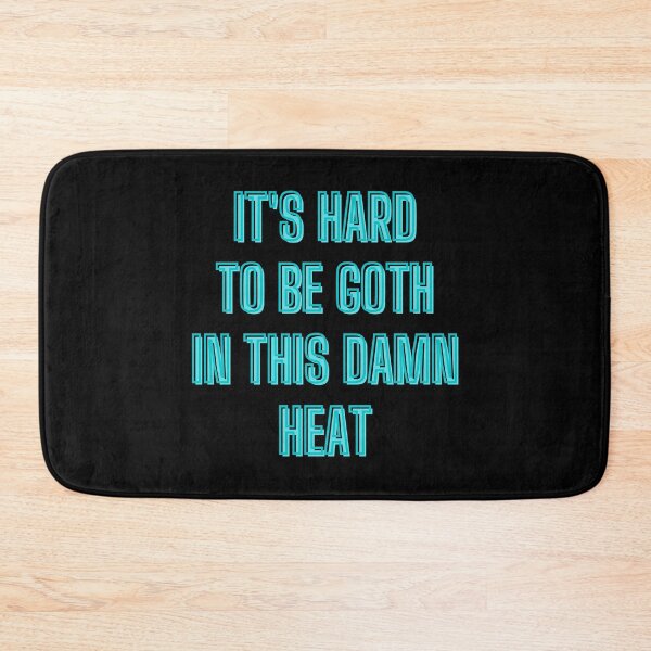 Item preview, It's hard to be goth in this damn heat - goth aesthetic quotes designed and sold by kozetin.