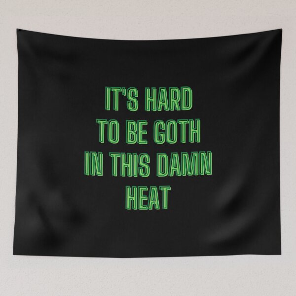 Item preview, It's hard to be goth in this damn heat - goth aesthetic quotes designed and sold by kozetin.