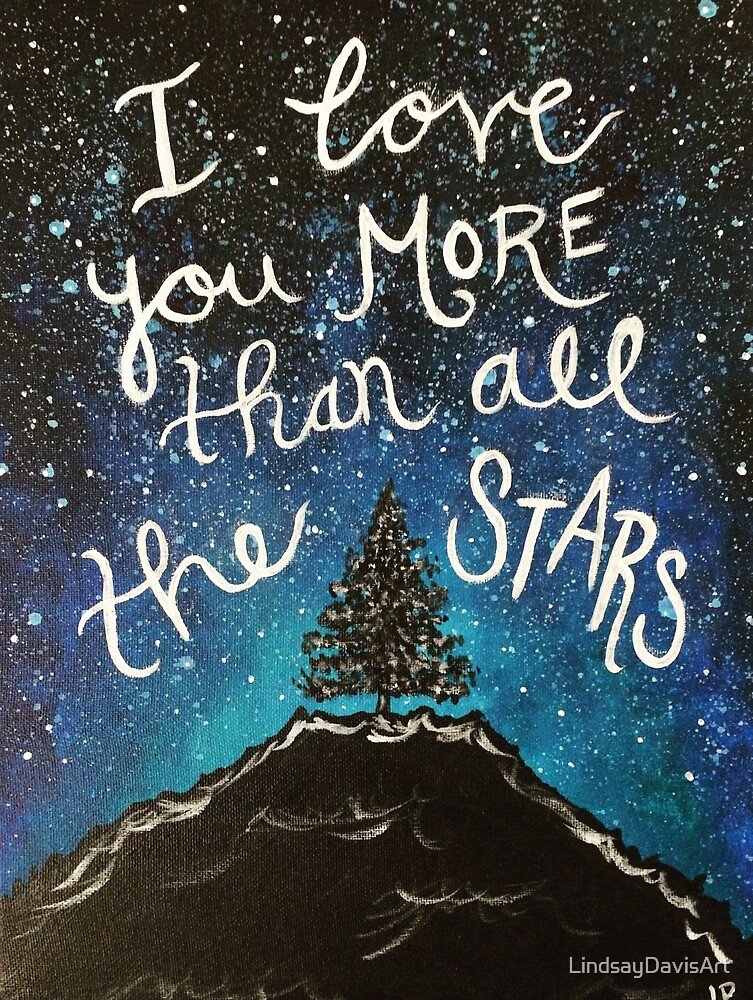 Love You More Than All The Stars By Lindsaydavisart Redbubble