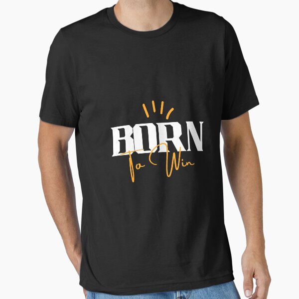 Born To Win T-Shirts for Sale | Redbubble