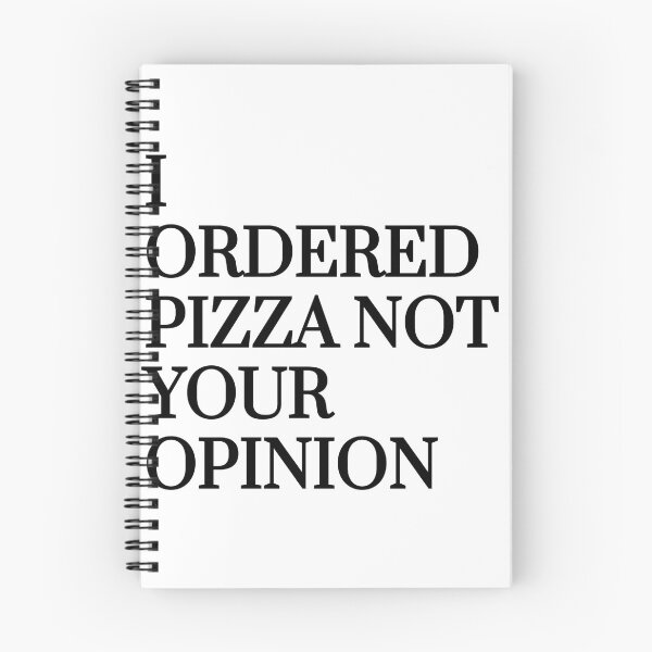 Item preview, “I ordered pizza not your opinion” designed and sold by tulipsdesigns.