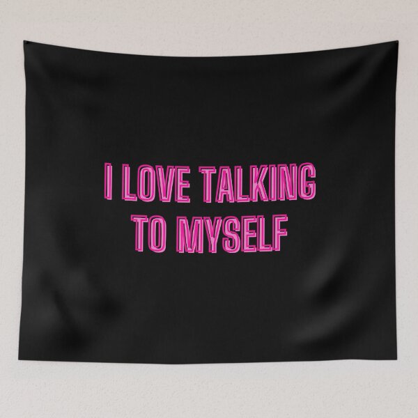 Item preview, I love talking to myself - self-support quotes designed and sold by kozetin.