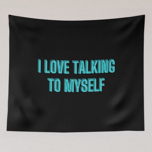 Item preview, I love talking to myself - self-support quotes designed and sold by kozetin.
