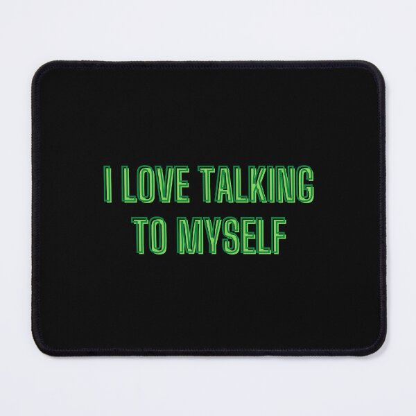 Item preview, I love talking to myself - self-support quotes designed and sold by kozetin.