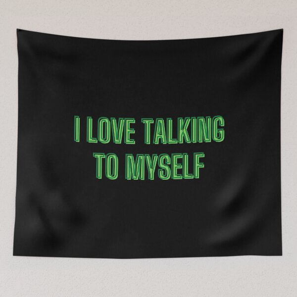 Item preview, I love talking to myself - self-support quotes designed and sold by kozetin.