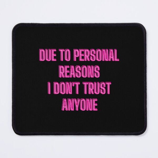 Item preview, due to personal reasons, I don't trust anyone - teen quotes designed and sold by kozetin.
