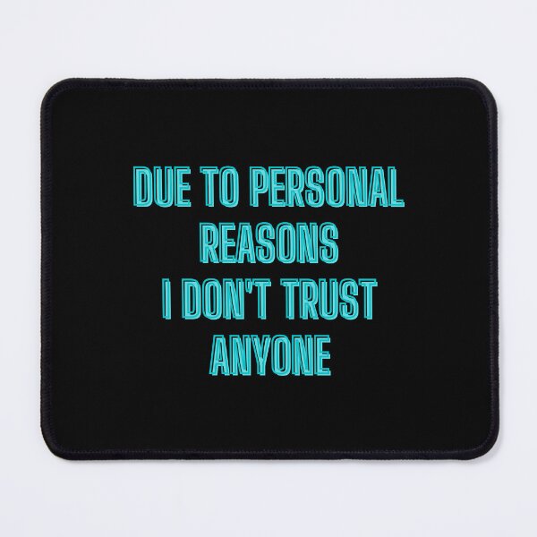 Item preview, due to personal reasons, I don't trust anyone - teen quotes designed and sold by kozetin.