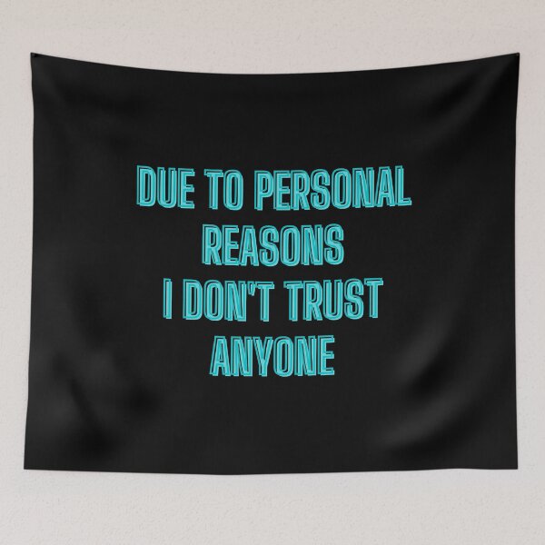 Item preview, due to personal reasons, I don't trust anyone - teen quotes designed and sold by kozetin.